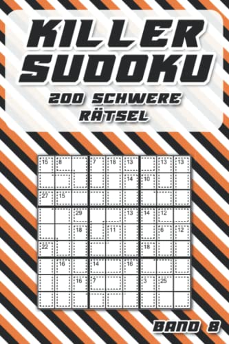 Summen Sudoku Rätselbuch: Killer Sudoku Taschenbuch mit 200 harten Sudoku Variationen für Fortgeschrittene