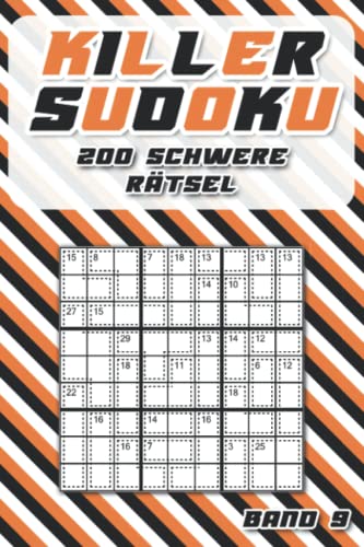 Summen Sudoku Rätselbuch: Killer Sudoku Taschenbuch mit 200 schweren Sudoku Varianten für Profis Summen Sudoku Rätselbuch: Killer Sudoku Taschenbuch mit 200 schweren Sudoku Varianten für Profis