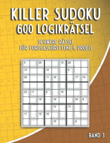 Summen Sudoku Schwer: Killer Sudoku Rätsel in schwer mit 600 Sudoku Rätseln für Erfahrene & Profis von Independently published