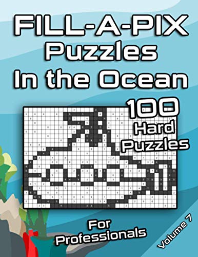 Tough FILL-A-PIX Puzzles for Adults | In The Ocean: Hard Mosaic Puzzles for Advanced and Professionals | Fun Brain Tease for Adults and Clever Kids von Independently published