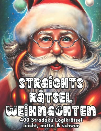 Weihnachtliche Straights Rätsel: Stradoku Rätselbuch zur Adventszeit in den Schwierigkeitsstufen leicht, mittel & schwer