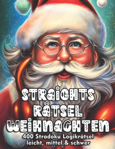 Weihnachtliche Straights Rätsel: Stradoku Rätselbuch zur Adventszeit in den Schwierigkeitsstufen leicht, mittel & schwer Weihnachtliche Straights Rätsel: Stradoku Rätselbuch zur Adventszeit in den Schwierigkeitsstufen leicht, mittel & schwer