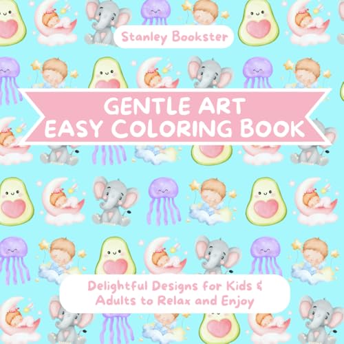 Gentle Art Easy Coloring Book: Delightful Designs for Kids & Adults to Relax and Enjoy