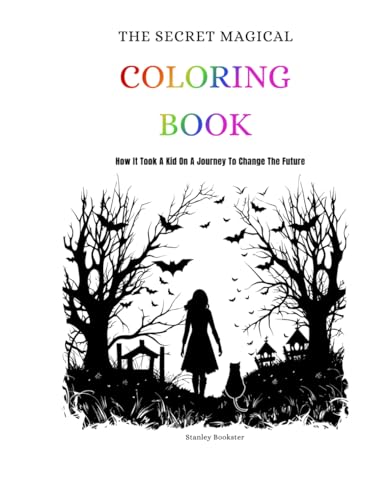 The Secret Magical Coloring Book: How It Took Us On a Journey Into The Unknown