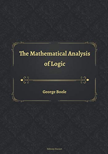The Mathematical Analysis of Logic von Independently published