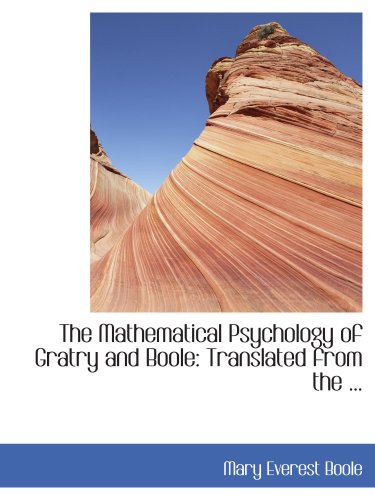 The Mathematical Psychology of Gratry and Boole: Translated from the ... von BiblioBazaar