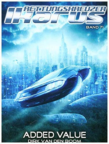 Rettungskreuzer Ikarus 71: Added Value Rettungskreuzer Ikarus 71: Added Value von Atlantis Verlag