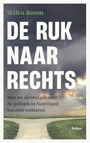 De ruk naar rechts: hoe we de onvrede over de politiek in Nederland kunnen verklaren De ruk naar rechts: hoe we de onvrede over de politiek in Nederland kunnen verklaren von Uitgeverij Balans