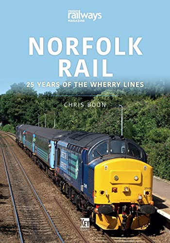 Norfolk Rail: 25 Years of the Wherry Lines (Britain's Railways, 20) von Key Publishing Ltd