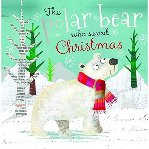 The Polar Bear Who Saved Christmas (Christmas Picture Books)