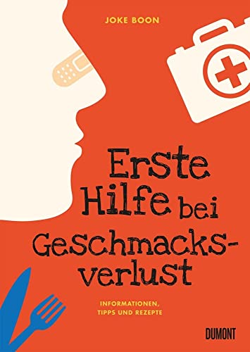 Erste Hilfe bei Geschmacksverlust: Informationen, Tipps und Rezepte von DuMont Buchverlag Gruppe