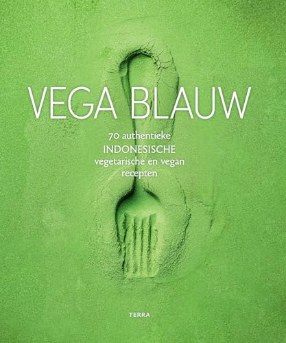 Vega Blauw: 70 authentieke Indonesische vegetarische en vegan recepten von Terra