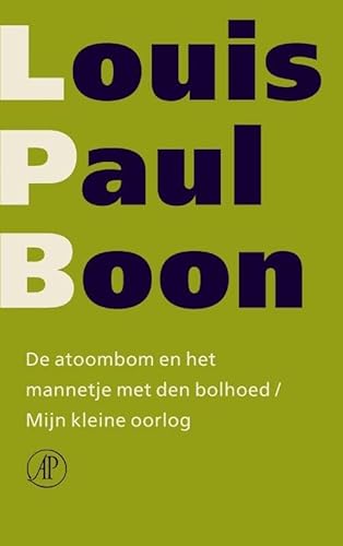De atoombom en het mannetje met den bolhoed ; Mijn kleine oorlog (Verzameld werk Louis Paul Boon, 4) von De Arbeiderspers