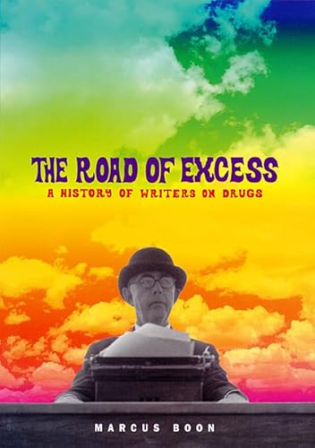 The Road of Excess: A History of Writers on Drugs
