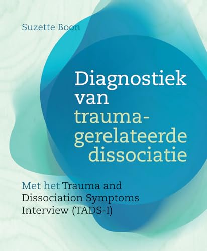 Diagnostiek van traumagerelateerde dissociatie: met het Trauma and Dissociation Symptoms Interview (TADS-I) von Uitgeverij Mens!