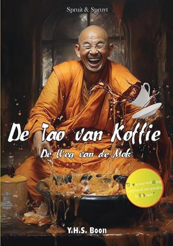 De Tao van Koffie: De Weg van de Mok von Spruit & Spruyt