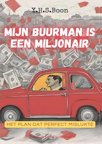 Mijn Buurman is een Miljonair: Het plan dat perfect mislukte von Uitgeverij Ik Lust Geen Spruitjes