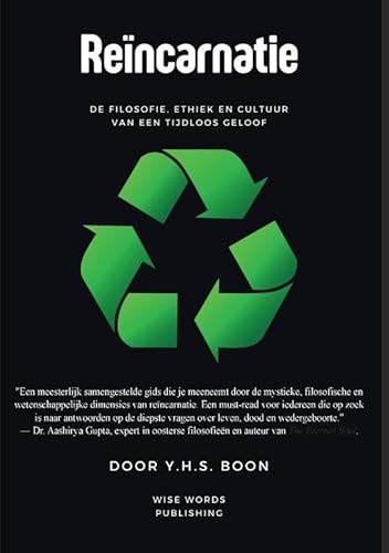 Reïncarnatie: De filosofie, ethiek en cultuur van een tijdloos geloof von Wise Words Publishing