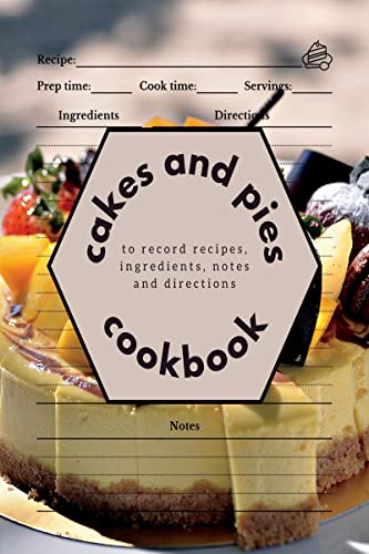 Cakes and Pies Cookbook: Recipe Journal to Record Recipes, Ingredients, Notes, and Directions von Notion Press