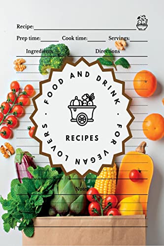 Food and Drink Recipes. For Vegan Lovers: Recipe Journal to Record Recipes, Ingredients, Notes, and Directions von Notion Press