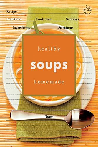 Healthy Homemade Soups: Soup Recipe Cookbook to Write In von Notion Press