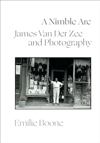 A Nimble Arc: James Van Der Zee and Photography (Visual Arts of Africa and Its Diasporas)