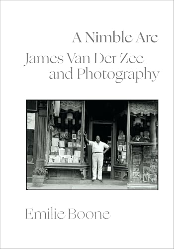 A Nimble Arc: James Van Der Zee and Photography (Visual Arts of Africa and Its Diasporas)