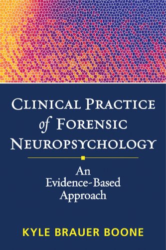 Clinical Practice of Forensic Neuropsychology: An Evidence-Based Approach (Evidence-Based Practice in Neuropsychology)