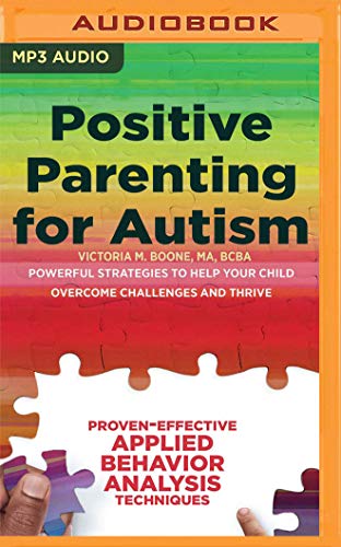 Positive Parenting for Autism: Powerful Strategies to Help Your Child Overcome Challenges and Thrive von AUDIBLE STUDIOS ON BRILLIANCE