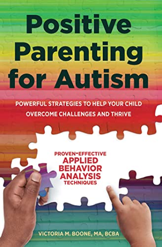 Positive Parenting for Autism: Powerful Strategies to Help Your Child Overcome Challenges and Thrive von Althea Press