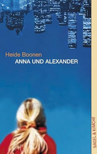 Anna und Alexander: Roman. Aus. d. Niederländ. v. Monica Barendrecht u. Thomas Charpey