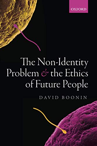The Non-Identity Problem and the Ethics of Future People von Oxford University Press