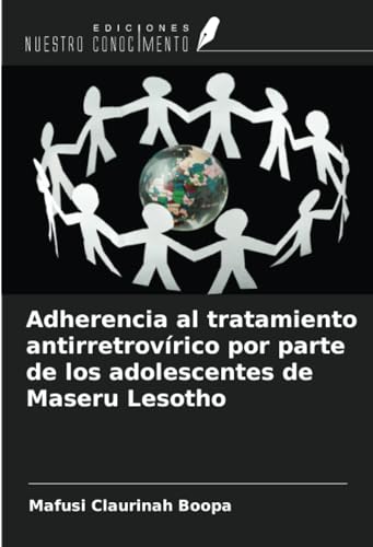 Adherencia al tratamiento antirretrovírico por parte de los adolescentes de Maseru Lesotho von Ediciones Nuestro Conocimiento