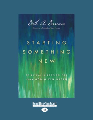 Starting Something New: Spiritual Direction for Your God-Given Dream [large print edition]