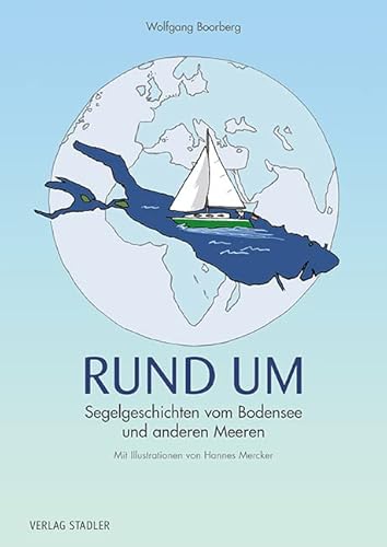 RUND UM: Segelgeschichten vom Bodensee und anderen Meeren von Stadler Verlagsges. Mbh