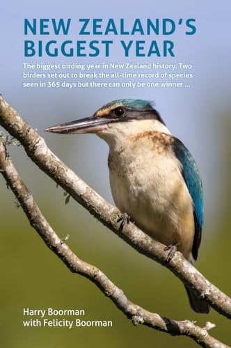 New Zealand's Biggest Year: The Biggest Birding in New Zealand History. Two Birders Set Out to Break the All-Time Record of Species Seen in 365 Days but There Can Only Be One Winner ... von John Beaufoy Publishing Ltd