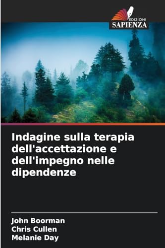 Indagine sulla terapia dell'accettazione e dell'impegno nelle dipendenze von Edizioni Sapienza