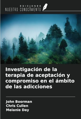 Investigación de la terapia de aceptación y compromiso en el ámbito de las adicciones von Ediciones Nuestro Conocimiento