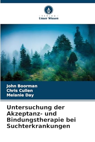 Untersuchung der Akzeptanz- und Bindungstherapie bei Suchterkrankungen von Verlag Unser Wissen