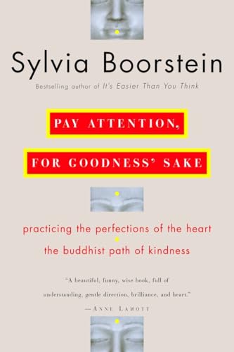 Pay Attention, for Goodness' Sake: The Buddhist Path of Kindness