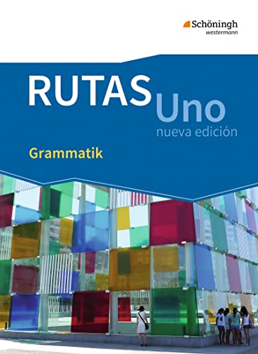 RUTAS Uno nueva edición - Lehrwerk für Spanisch als neu einsetzende Fremdsprache in der Einführungsphase der gymnasialen Oberstufe - Neubearbeitung: Grammatik