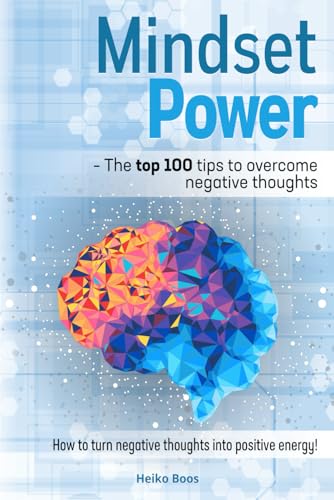 Mindset Power - The top 100 tips to overcome negative thoughts: How to turn negative thoughts into positive energy! von Independently published