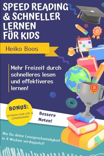 Speed Reading & schneller lernen für Kids: Mehr Freizeit durch schnelleres lesen und effektiveres lernen