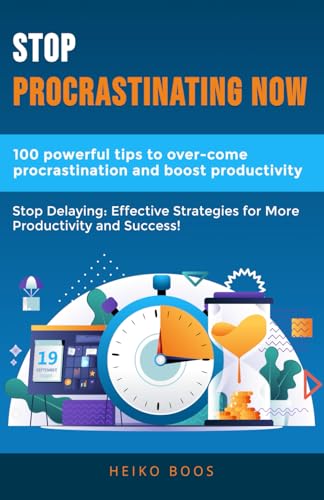 Stop procrastinating now: 100 powerful tips to overcome procrastination and boost productivity von Independently published
