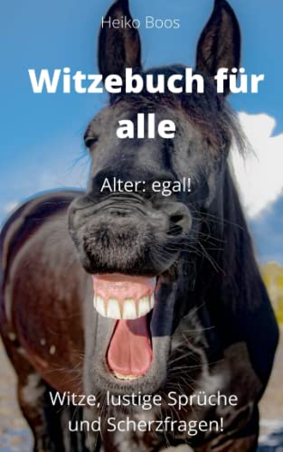 Witzebuch für alle: Witze, lustige Sprüche und Scherzfragen