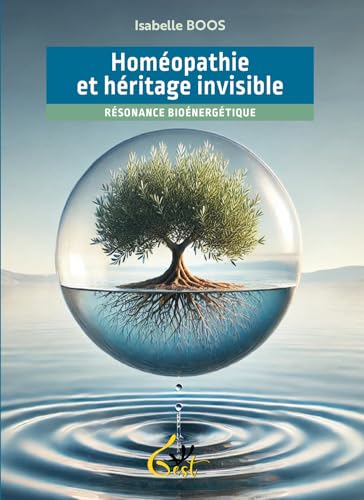 Homéopathie et héritage invisible - Résonance bioénergétique von GEST