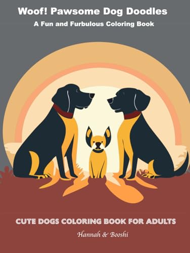Cute Dogs Coloring Book For Adults: Woof! Pawsome Dog Doodles: A Fun and Furbulous Coloring Book! von Independently published