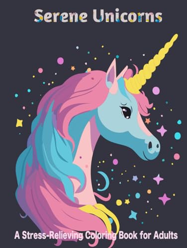 Serene Unicorns: A Stress-Relieving Coloring Book For Adults von Independently published