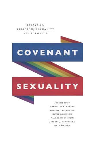 Covenant Sexuality: Essays on Religion, Sexuality, and Identity: Essays on