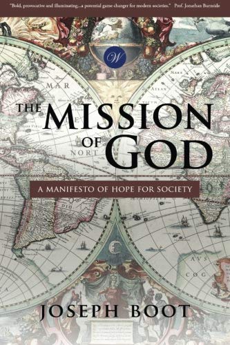 The Mission of God: A Manifesto of Hope for Society von Wilberforce Publications